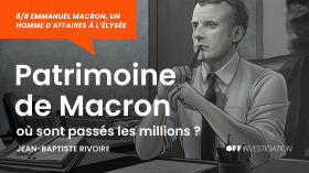 Ep. 08 | Patrimoine de Macron, où sont passés les millions ? by off_investigation